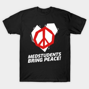 Medstudents Bring Peace - Medical Student In Medschool Funny Gift For Nurse & Doctor Medicine T-Shirt